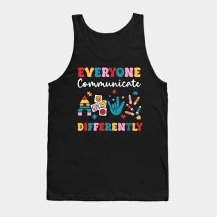 Autism Awareness Everyone Communicate Differently copy Tank Top